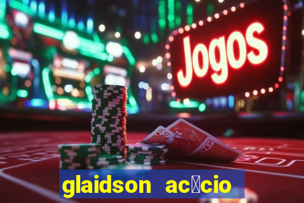 glaidson ac谩cio dos santos