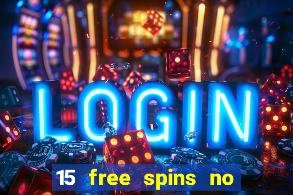 15 free spins no deposit casino