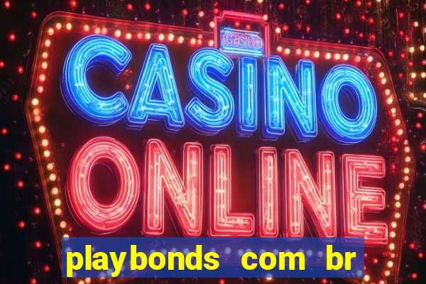 playbonds com br jogar gratis