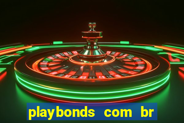 playbonds com br jogar gratis