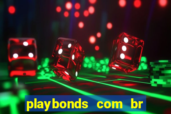 playbonds com br jogar gratis