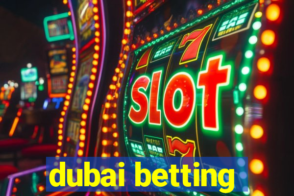 dubai betting