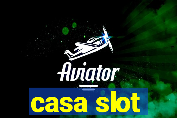 casa slot