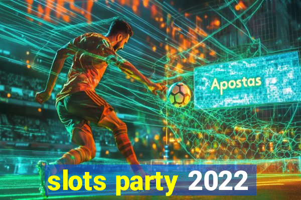 slots party 2022