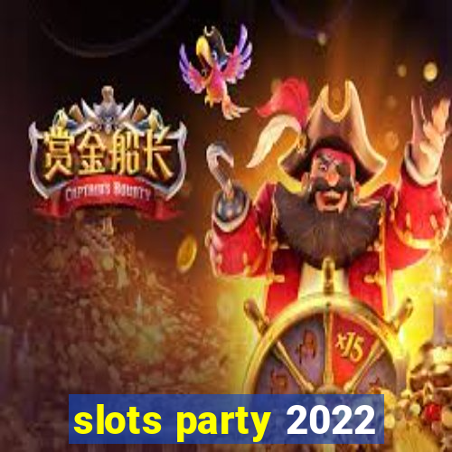 slots party 2022