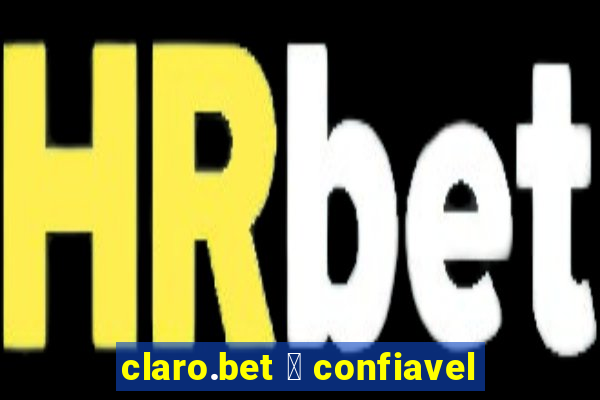 claro.bet 茅 confiavel