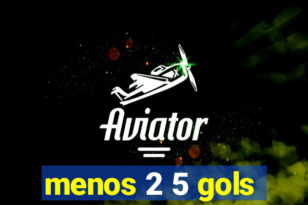 menos 2 5 gols