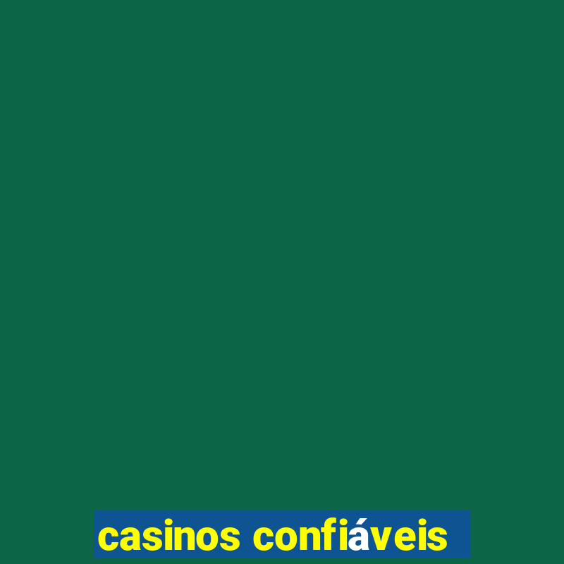 casinos confiáveis