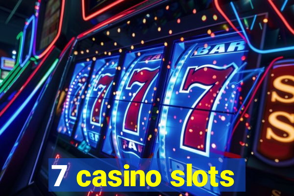 7 casino slots