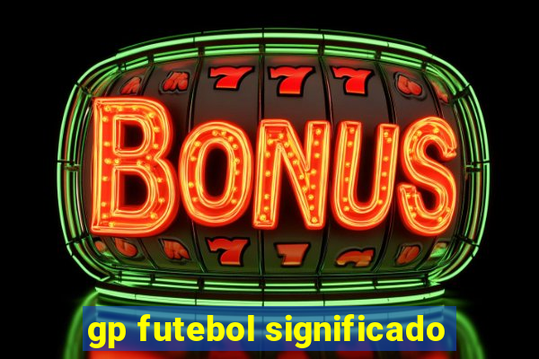 gp futebol significado