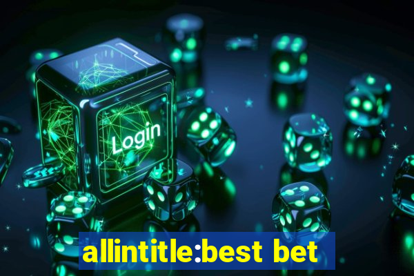 allintitle:best bet