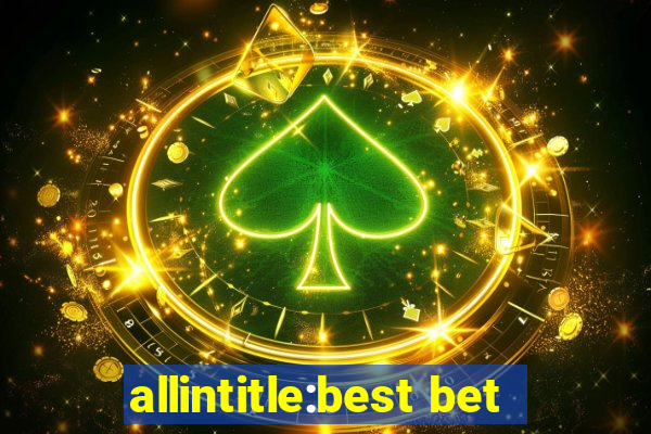 allintitle:best bet