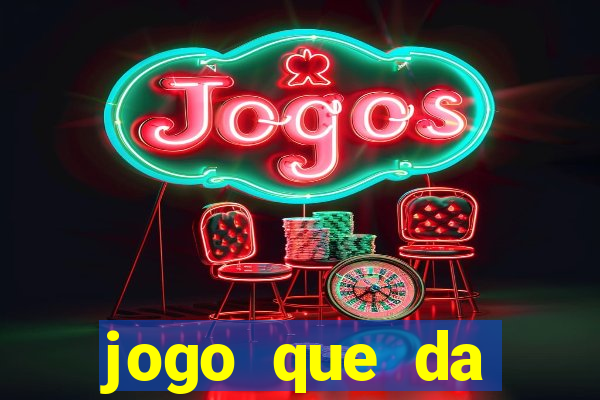 jogo que da dinheiro de verdade gratis