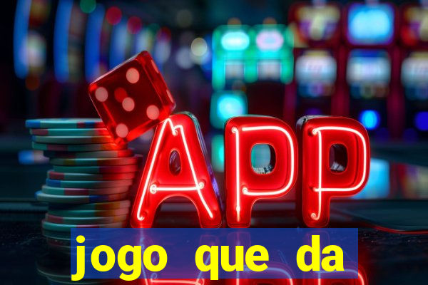 jogo que da dinheiro de verdade gratis