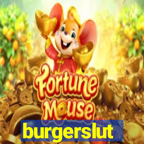 burgerslut