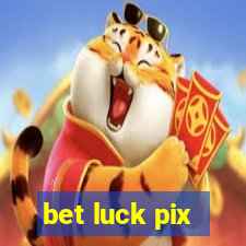 bet luck pix