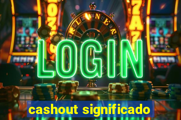 cashout significado