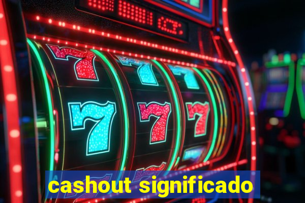 cashout significado