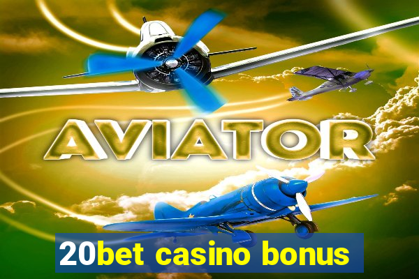 20bet casino bonus