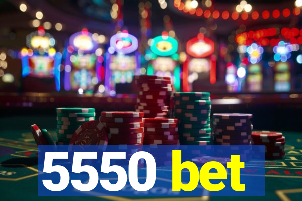 5550 bet