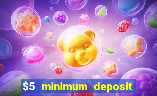 $5 minimum deposit casino canada 2019