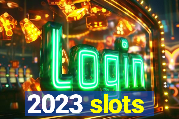 2023 slots