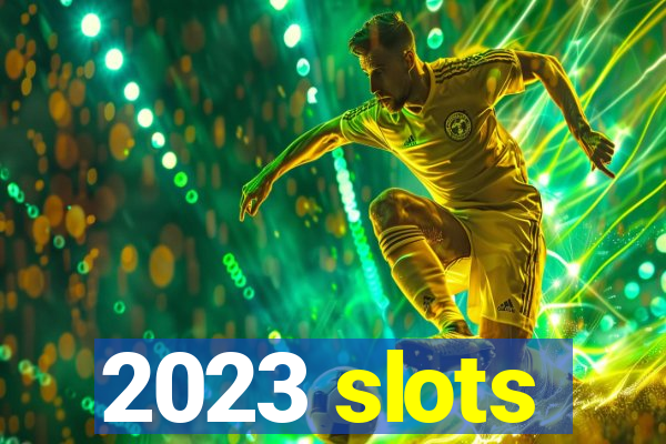 2023 slots