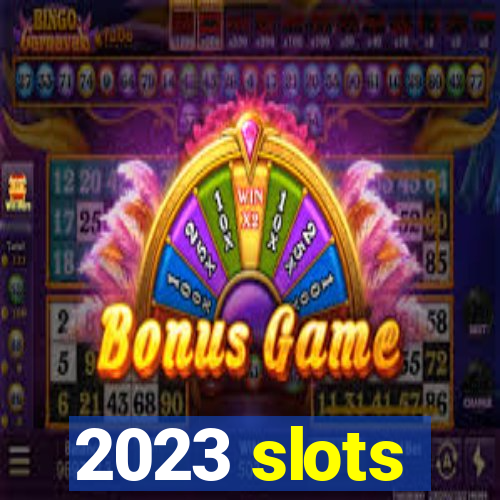 2023 slots