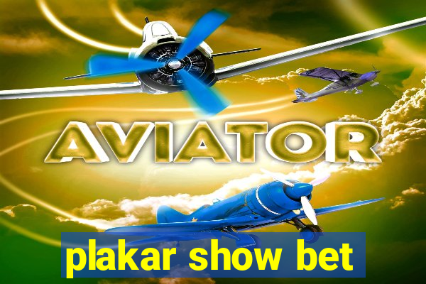 plakar show bet