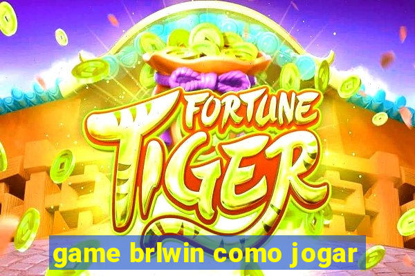 game brlwin como jogar