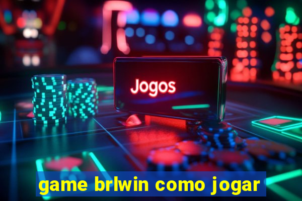 game brlwin como jogar