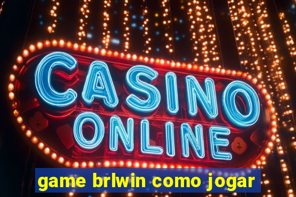 game brlwin como jogar