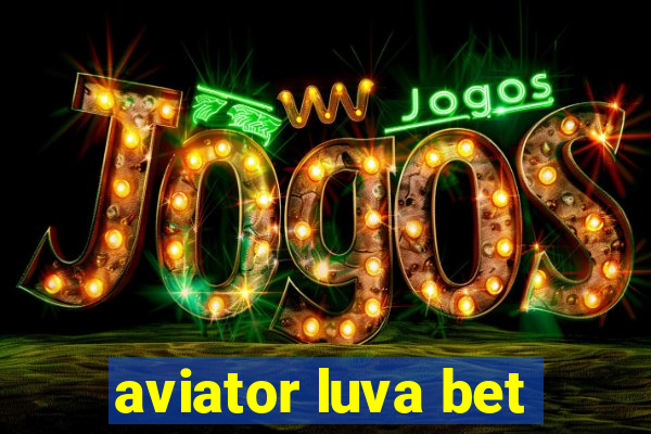 aviator luva bet