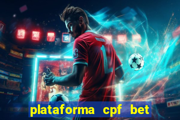 plataforma cpf bet 茅 confi谩vel