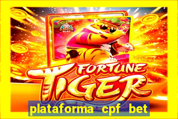 plataforma cpf bet 茅 confi谩vel