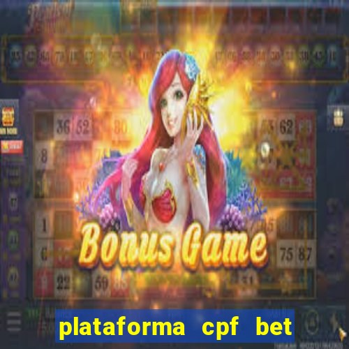 plataforma cpf bet 茅 confi谩vel