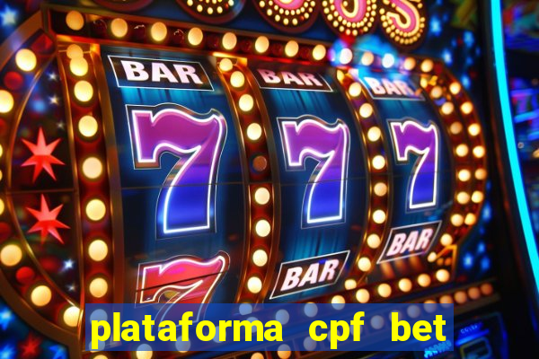 plataforma cpf bet 茅 confi谩vel