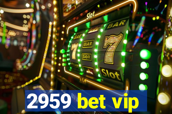 2959 bet vip