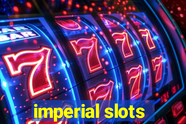 imperial slots