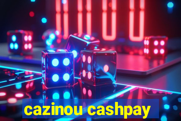 cazinou cashpay