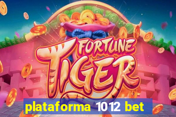 plataforma 1012 bet