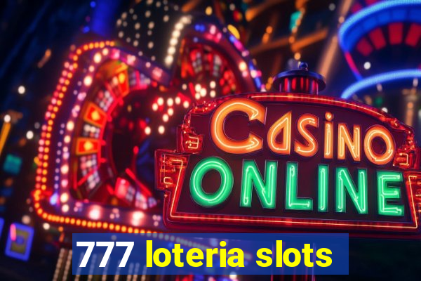 777 loteria slots