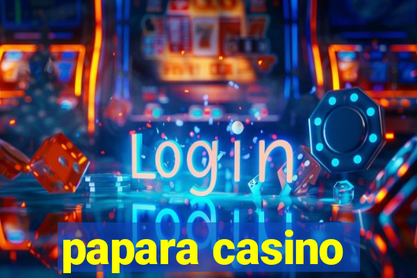 papara casino