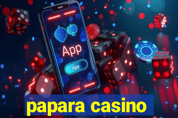 papara casino