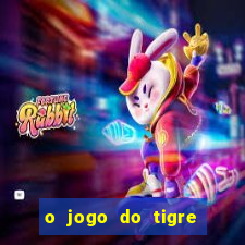 o jogo do tigre que dá dinheiro