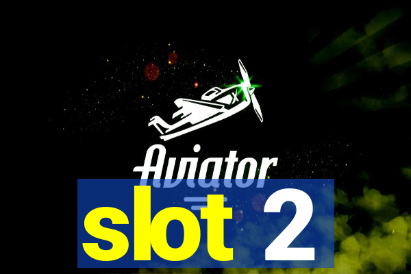 slot 2