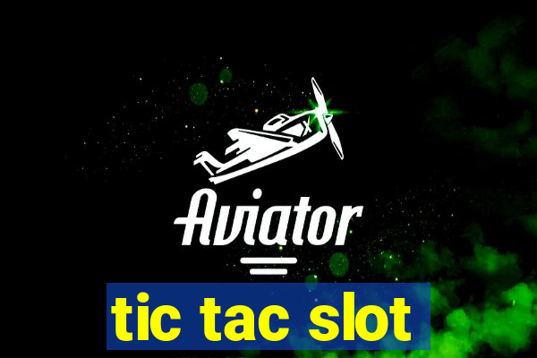 tic tac slot