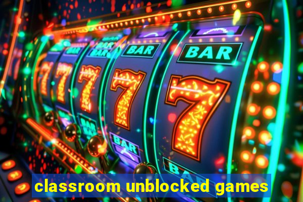 classroom unblocked games