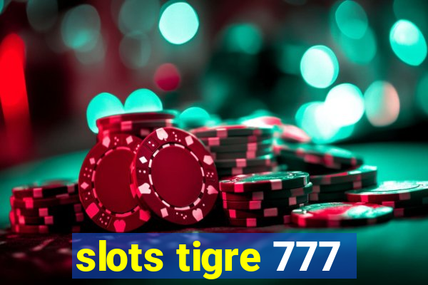 slots tigre 777