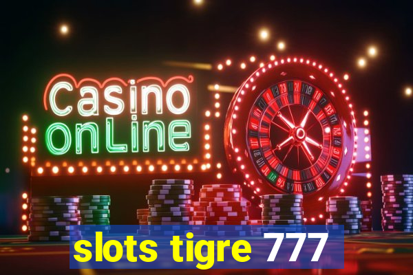 slots tigre 777